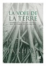 La Voie de la Terre - Connectez votre esprit aux rythmes de la nature - Livre - Starhawk - 9782381351858