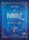 Imbolc - Rituels, recettes & coutumes pour célébrer la déesse Brigid - Carl F. Neal - 9782381353944