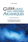 Guérir grâce aux mémoires akashiques - De nos blessures sacrées à la libération intérieure - Linda Howe - 9782381354958