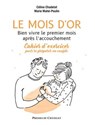 Le mois d'or - Bien vivre le premier mois après l'accouchement - Cahier d'exercices pour se préparer - Céline Chadelat ; Marie Mahé-Poulin - 9782381950921