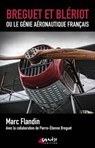 Bréguet et Blériot ou le génie aéronautique français - Marc Flandin ; Pierre-Etienne Breguet - 9782382010617