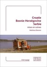 Croatie, Bosnie-Herzégovine, Serbie mises en scènes - Matthieu Dhennin - 9782382060049