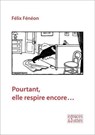 Pourtant, elle respire encore... - Félix Fénéon - 9782382060421