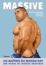 Massive - Les Maîtres du manga gay - Anne Ishii ; Chip Kidd ; Graham Kolbeins ; Gengoroh Tagame ; Inu Yoshi ; Kumada Poohsuke ; Takeshi Matsu ; Jiraiya ; Gai Mizuki ; Fumi Miyabi ; Seizoh Ebisubashi ; Kazuhide Ichikawa - 9782382092989