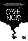 Café noir - Rasha Abbas ; Rakel Haslund-Gjerrild ; Nino Sadghobelashvili ; Manos Apostolidis ; Murat Celik ; Shobasakthi ; José Viale Moutinho ; Katerina Tucková ; Zornitsa Garkova - 9782382461327