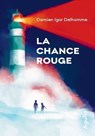 La Chance rouge - Damien Igor Delhomme - 9782382461990