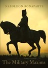 The Military Maxims - Napoleon Bonaparte - 9782382741221