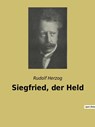 Siegfried, der Held - Rudolf Herzog - 9782382749609