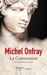 La Conversion - Vivre selon Lucrèce - Michel Onfray - 9782382921135