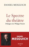 Le Spectre du théâtre - Philippe Bouret ; Daniel Mesguich - 9782382923986