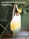 Couleurs et teintures végétales - Sophie Gesbert - 9782383381273
