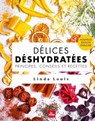 Délices déshydratées - Linda Louis - 9782383381334