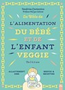 La bible de l'alimentation de l'enfant et du bébé veggie - Sandrine Costantino ; Margot Lahmer - 9782383382898