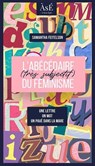 Abécédaire (très subjectif) du féminisme - Samantha Feitelson - 9782383920823