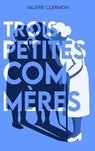 Trois petites commères - Valérie Clermon - 9782383921059