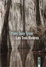 Les Trois Rivières - rentrée littéraire 2026 - Tiffany Quay Tyson - 9782383993384