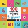 100 opposite words in french - Yukibooks - 9782384120871