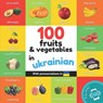 100 fruits and vegetables in ukrainian: Bilingual picture book for kids: english / ukrainian with pronunciations - Yukismart - 9782384129058