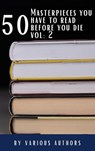 50 Masterpieces you have to read before you die vol: 2 - Louisa May Alcott ; Jane Austen ; Joseph Conrad ; D. H. Lawrence ; George Eliot ; Leo Tolstoy ; James Joyce ; Charles Dickens ; Bram Stoker ; Oscar Wilde ; Honoré de Balzac ; Edgar Rice Burroughs ; Anne Brontë ; Charlotte Brontë ; Emily Brontë ; Lewis Car - 9782384231140