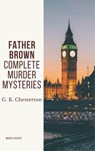 Father Brown Complete Murder Mysteries - G. K. Chesterton ; Moon Classics - 9782384231423