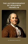 The Autobiography of Benjamin Franklin - Benjamin Franklin ; Zenith Crescent Moon Press - 9782384234134