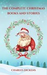 The Complete Christmas Books and Stories - Charles Dickens ; Zenith Crescent Moon Press - 9782384236480
