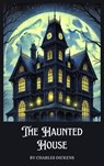 The Haunted House - Charles Dickens ; Zenith Crescent Moon Press - 9782384236862