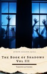 The Book of Shadows Vol III - Mary E. Penn ; Sir Herbert Stephen ; E. Nesbit ; Vincent O'Sullivan ; Margaret Oliphant ; M. R. James ; Zenith Golden Quill - 9782384237616