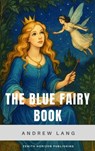 The Blue Fairy Book - Andrew Lang ; Zenith Horizon Publishing - 9782384238064