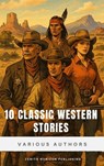 10 Classics Western Stories - Andy Adams ; Frederic Balch ; B. M. Bower ; Washington Irving ; Samuel Merwin ; Marah Ellis Ryan - 9782384239962
