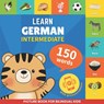 Learn german - 150 words with pronunciations - Intermediate: Picture book for bilingual kids - Gnb - 9782384570027