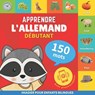 Apprendre l'allemand - 150 mots avec prononciation - Debutant - Goose and Books - 9782384574032