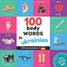 100 body words in ukrainian: Bilingual picture book for kids: english / ukrainian with pronunciations - Yukismart - 9782384577187