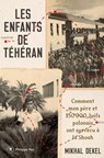 Les Enfants de Téhéran - Comment mon père et 250 000 Juifs polonais ont survécu à la Shoah - Mikhal Dekel - 9782384822607