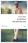 Le porteur du train de nuit - Suzette Mayr - 9782384822676