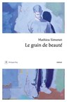 Le grain de beauté - Mathieu Simonet - 9782384822744