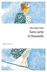 Sans carte ni boussole - Meredith Hall - 9782384822775