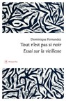 Tout n'est pas si noir - Dominique Fernandez - 9782384823222