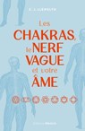 Les chakras, le nerf vague et votre âme - Exercices pour gagner en confiance, en vitalité et en sérénité - C. J. Llewelyn - 9782385000660
