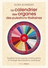 Le calendrier des organes des pulsations tibétaines - Équilibrer les 24 organes internes grâce à l'énergie des pulsations cardiaques - Elvira Schneider - 9782385000912