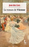 Le Roman de Vienne - Jean des Cars - 9782385060176