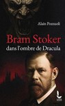 Bram Stoker - Dans l'ombre de Dracula - Alain Pozzuoli - 9782385061814