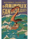 Histoires secrètes d'animaux fantastiques - Séverine Vidal - 9782385072063