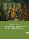 Der hochmütige, gestürzte und wieder erhabene Croesus - Reinhard Keiser - 9782385080235