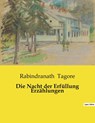 Die Nacht der Erfüllung Erzählungen - Rabindranath Tagore - 9782385084912