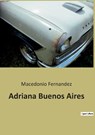 Adriana Buenos Aires - Macedonio Fernandez - 9782385086404