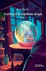 Garlag et la septième magie - Woli Matthov - 9782385101527