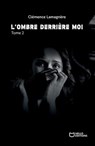 L'Ombre derrière moi - Tome II - Clémence Lamagnère - 9782385108229