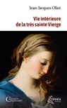Vie intérieure de la très sainte Vierge - Jean-Jacques Olier - 9782385500504