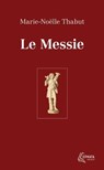 Le Messie - Marie-Noëlle Thabut - 9782385501167